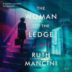 The Woman on the Ledge: A Novel Audiobook, by Ruth Mancini