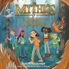 The Mythics #3: Kit and the Nine-Tailed Fox Audiobook, by Lauren Magaziner