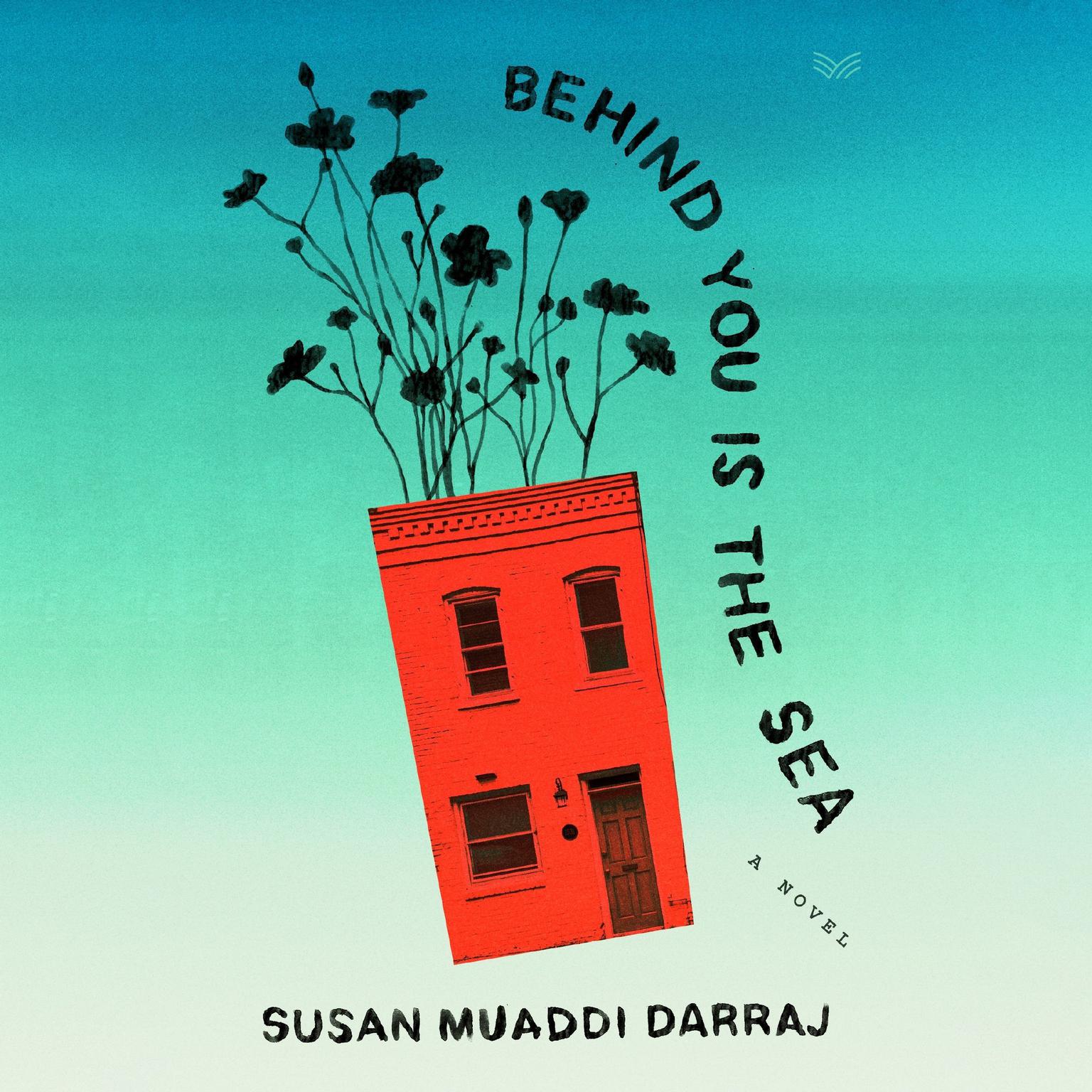 Behind You Is the Sea: A Novel Audiobook, by Susan Muaddi Darraj