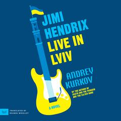 Jimi Hendrix Live in Lviv: A Novel Audiobook, by Andrey Kurkov