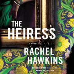 The Heiress: A Novel Audiobook, by Rachel Hawkins