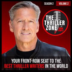The Thriller Zone Podcast (TheThrillerZone.com): Season 2, Vol. 2: Your Front-Row Seat to the Best Thriller Writers in the World  Audiobook, by 