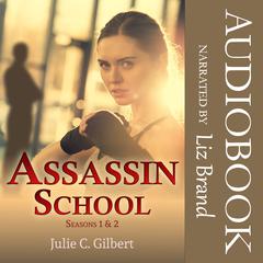 Assassin School Seasons 1 and 2 Audiobook, by Julie C. Gilbert