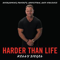 Harder than Life Audiobook, by Kelly Siegel