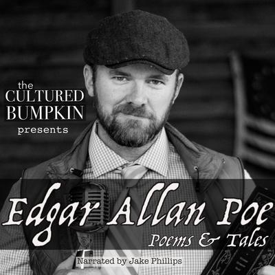 The Cultured Bumpkin Presents: Edgar Allan Poe Audiobook, by Edgar Allan Poe