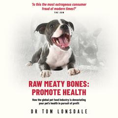 Raw Meaty Bones Audiobook, by Tom Lonsdale