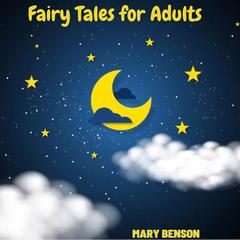 Fairy Tales for Adults Audiobook, by Mary Benson