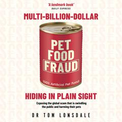 Multi-Billion-Dollar Pet Food Fraud Audiobook, by Tom Lonsdale