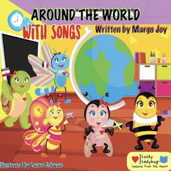 Around The World With Songs Audiobook, by Margo Joy