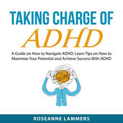 Taking Charge of ADHD Audiobook, by Roseanne Lammers