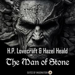 The Man of Stone Audiobook, by H. P. Lovecraft
