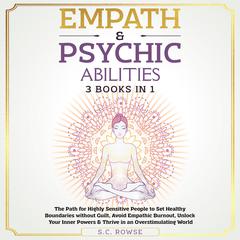 Empath & Psychic Abilities 3 Books in 1 Audiobook, by S.C. Rowse