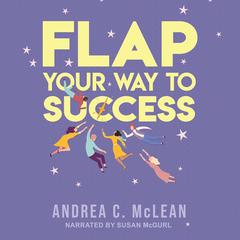 FLAP Your Way to Success Audiobook, by Andrea C. McLean