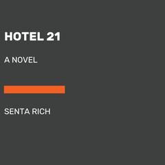 Hotel 21: A Novel Audiobook, by Senta Rich