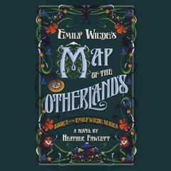 Emily Wilde's Map of the Otherlands Audiobook, by Heather Fawcett