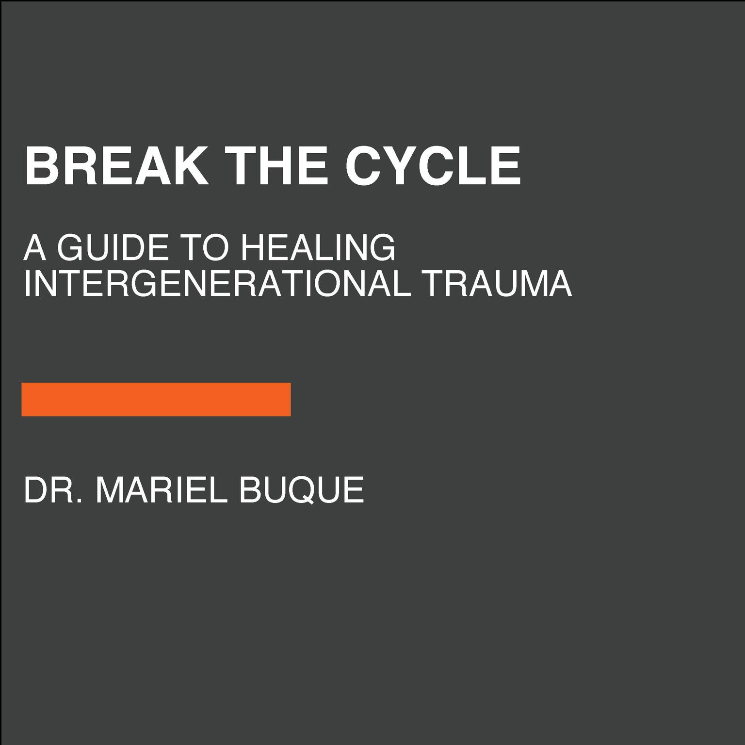 Break the Cycle: A Guide to Healing Intergenerational Trauma Audiobook, by Mariel Buqué