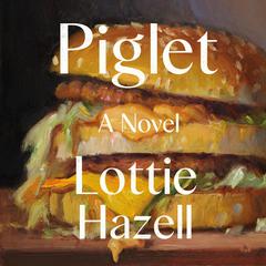 Piglet: A Novel Audiobook, by Lottie Hazell