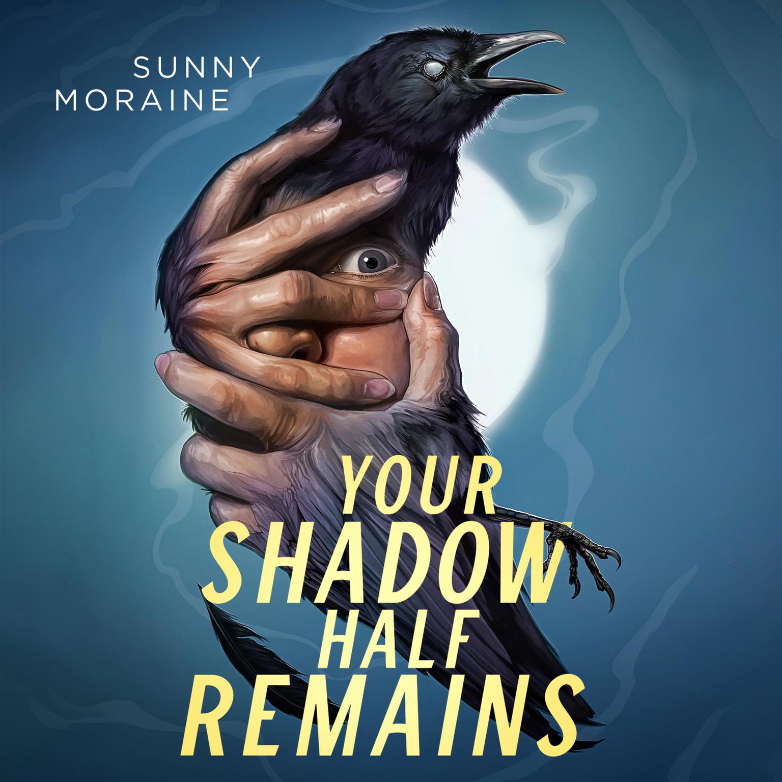 Your Shadow Half Remains Audiobook, by Sunny Moraine