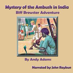 Mystery of the Ambush in India: Biff Brewster Adventure Audiobook, by Andy Adams