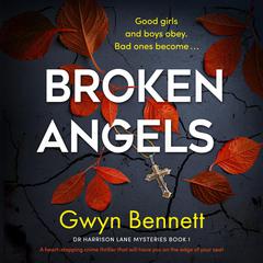 Broken Angels: A heart-stopping crime thriller that will have you on the edge of your seat Audiobook, by Gwyn Bennett
