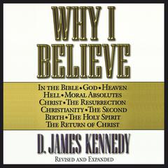 Why I Believe Audiobook, by D. James Kennedy