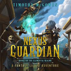 Nexus Guardian Book 1 Audiobook, by Timothy McGowen