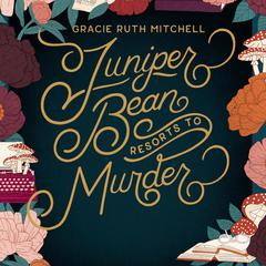 Juniper Bean Resorts to Murder Audiobook, by Gracie Ruth Mitchell