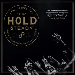 The Gospel of the Hold Steady: How a Resurrection Really Feels Audiobook, by Michael Hann