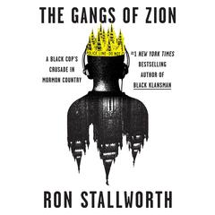 The Gangs of Zion: A Black Cops Crusade in Mormon Country Audiobook, by Ron Stallworth