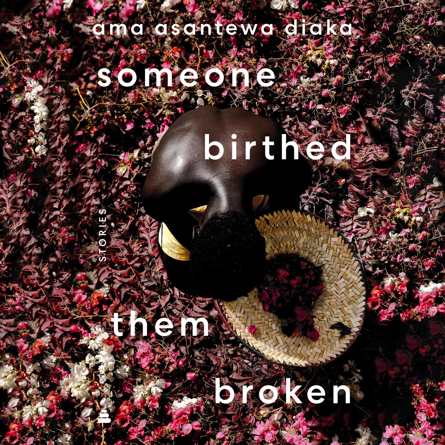 someone birthed them broken: Stories Audiobook, by Ama Asantewa Diaka
