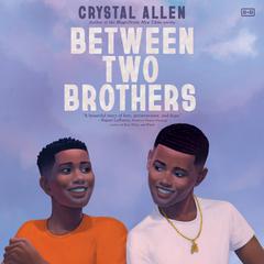 Between Two Brothers Audiobook, by Crystal Allen
