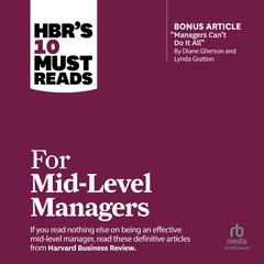 HBRs 10 Must Reads for Mid-Level Managers Audiobook, by Harvard Business Review
