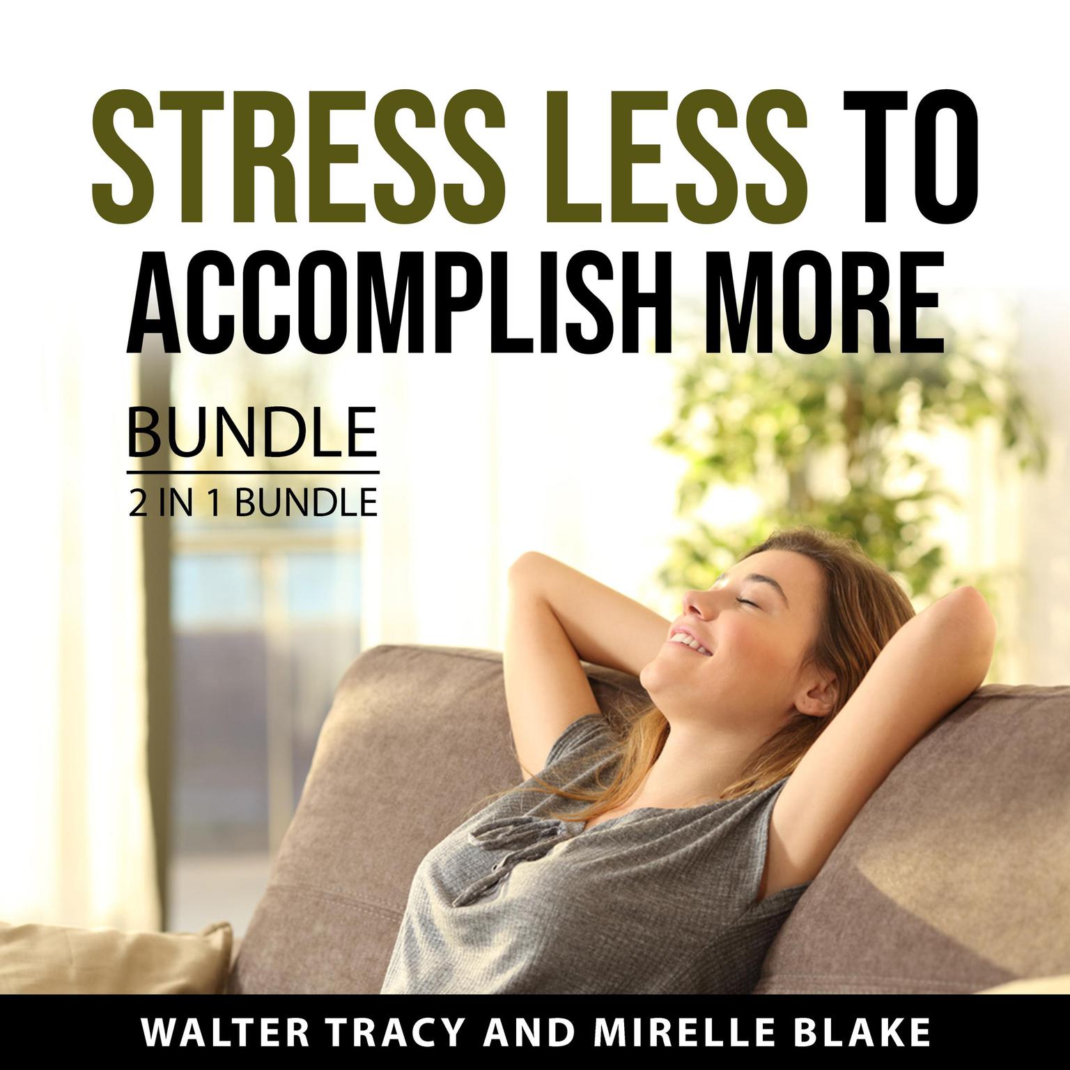 Stress Less to Accomplish More Bundle, 2 in 1 Bundle Audiobook, by Mirelle Blake