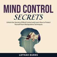 Mind Control Secrets Audiobook, by Lothar Burns