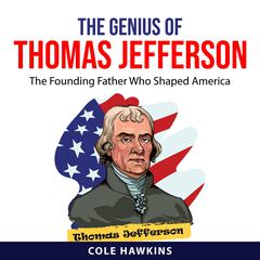 The Genius of Thomas Jefferson Audiobook, by Cole Hawkins