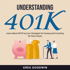 Understanding 401K Audiobook, by Greg Goodwin
