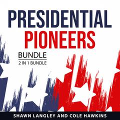 Presidential Pioneers Bundle, 2 in 1 Bundle Audiobook, by Cole Hawkins