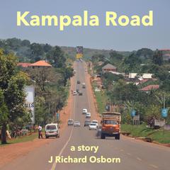 Kampala Road Audiobook, by J Richard Osborn