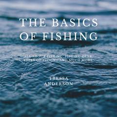 The Basics of Fishing Audiobook, by Tressa Anderson