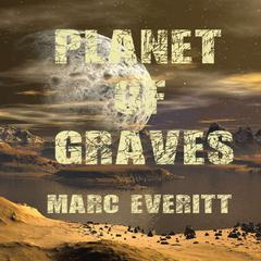 Planet of Graves Audiobook, by Marc Everitt
