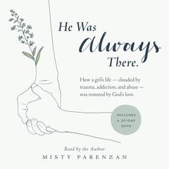 He Was Always There Audiobook, by Misty Parenzan