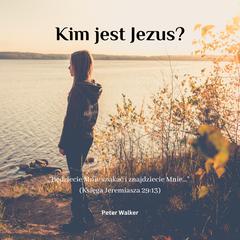 Kim jest Jezus? Audiobook, by Peter Walker