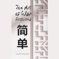 The Art of War Simplified by Vincent Gagliano Audiobook, by Vincent Gagliano