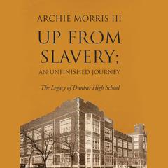Up from Slavery; an Unfinished Jouney Audiobook, by Archie Morris