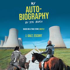 My Auto-Biography by Joe Biden Audiobook, by J. Galt Escort