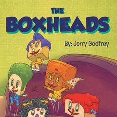The Boxheads Audiobook, by Jerry Godfrey
