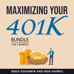 Maximizing Your 401K Bundle, 2 in 1 Bundle Audiobook, by Greg Goodwin