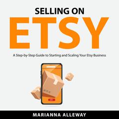 Selling on Etsy Audiobook, by Marianna Alleway