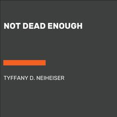 Not Dead Enough Audiobook, by Tyffany D. Neiheiser