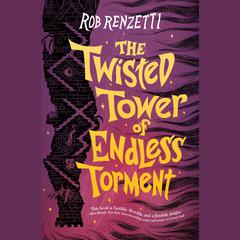 The Twisted Tower of Endless Torment #2 Audiobook, by Rob Renzetti